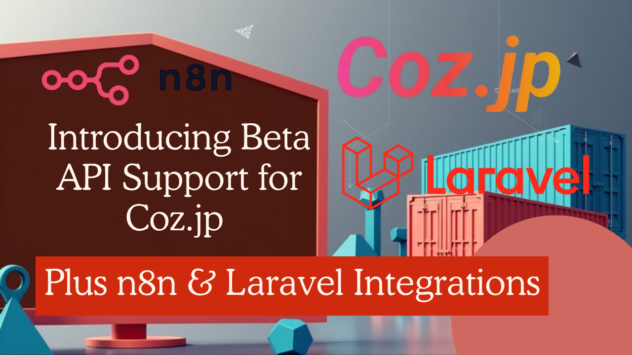 featured image - Coz.jp Will Now Have Beta API Support - Will Also Have n8n & Laravel Integrations