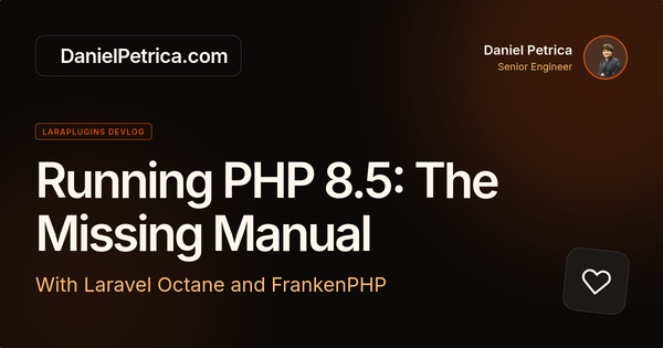 Running PHP 8.5 with Laravel Octane and FrankenPHP: The Missing Manual
