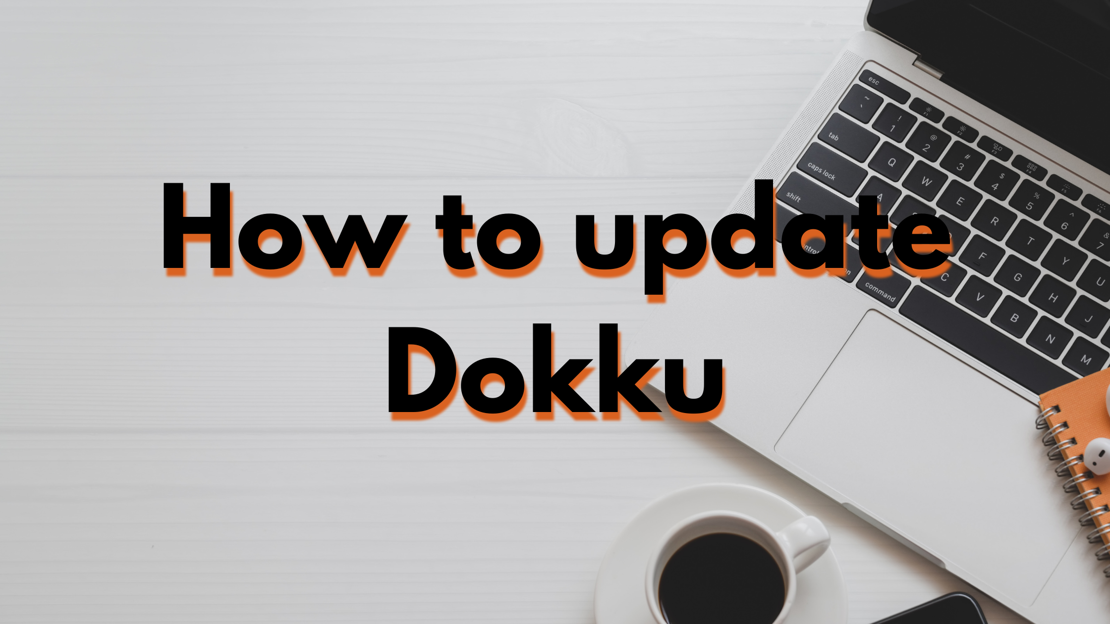 The image portais the text "How to update Dokku" above the image of a computer